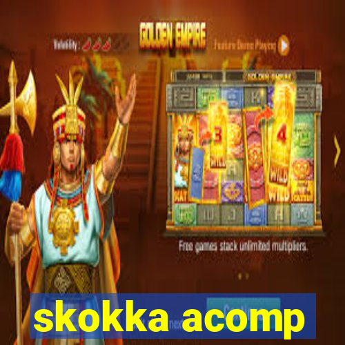 skokka acomp